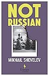 Not Russian by Mikhail Shevelev