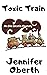 Toxic Train (Ella Westin My...