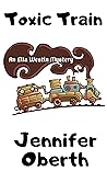 Toxic Train (Ella Westin Mystery #3) Toxic Train (Ella Westin Mystery #3)