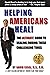 Helping Americans Heal!: Th...