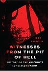 Witnesses from the Pit of Hell: History of the Auschwitz Sonderkommando