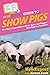 HowExpert Guide to Show Pig...