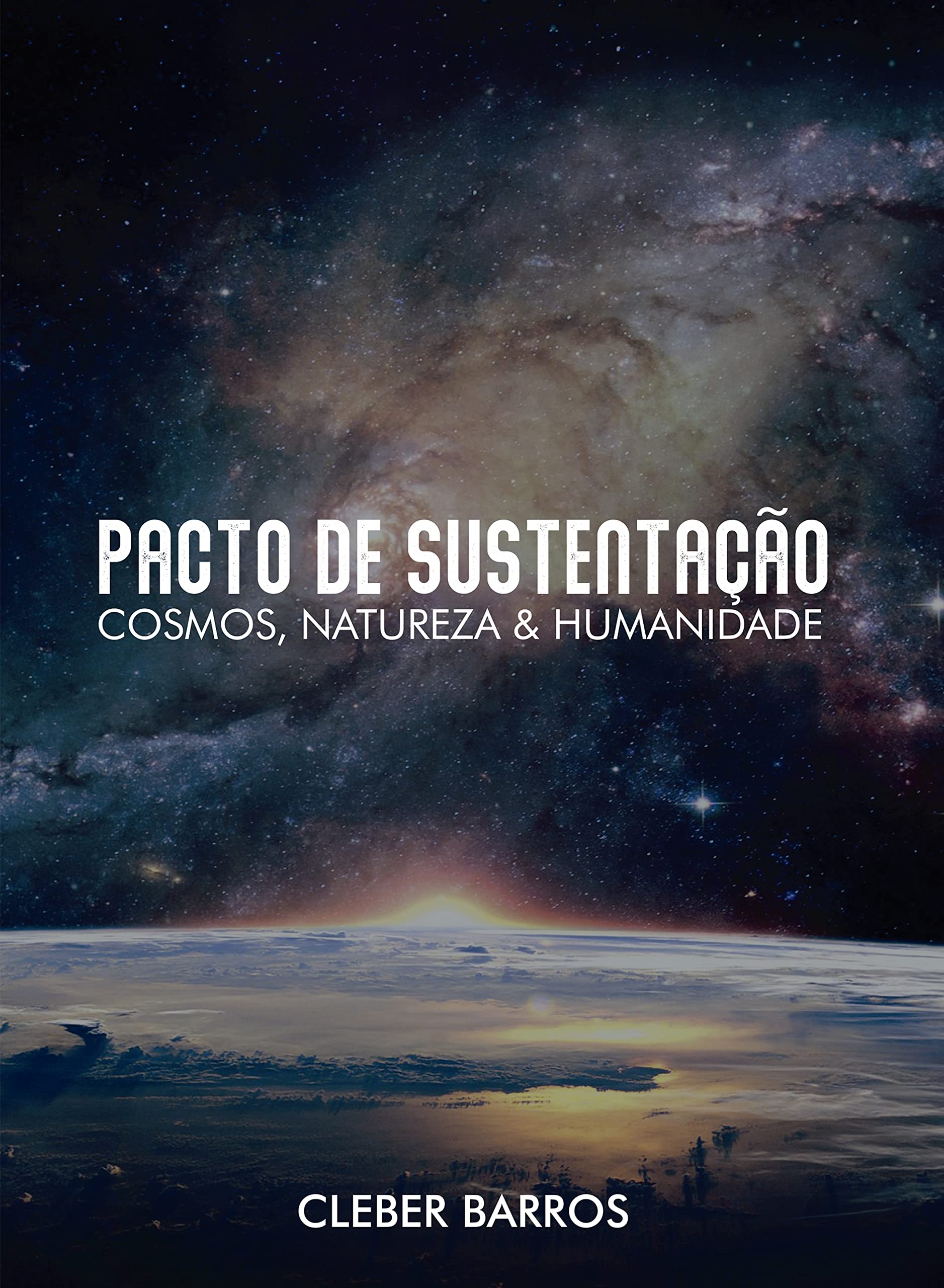 PACTO DE SUSTENTAÇÃO: COSMOS, NATUREZA E HUMANIDADE (Portuguese Edition)
