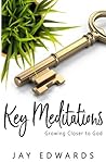 Key Meditations: Growing Closer to God