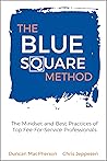 The Blue Square Method: The Mindset and Best-Practices of Top Fee-For-Service Professionals