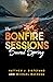 The Bonfire Sessions: Secon...