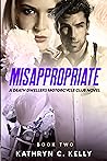 Misappropriate by Kathryn C. Kelly