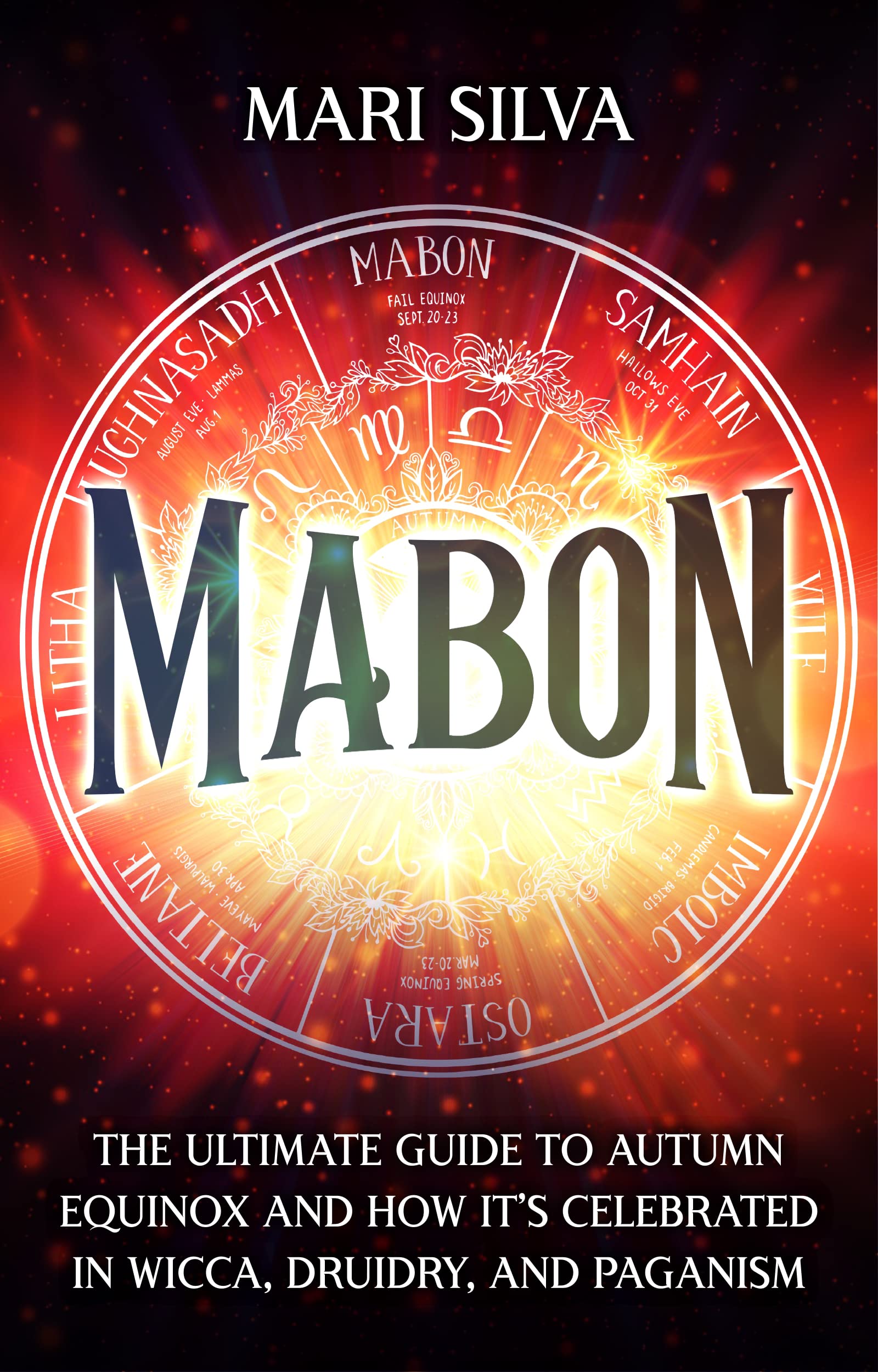 Mabon: The Ultimate Guide to Autumn Equinox and How It’s Celebrated in Wicca, Druidry, and Paganism (The Wheel of the Year)