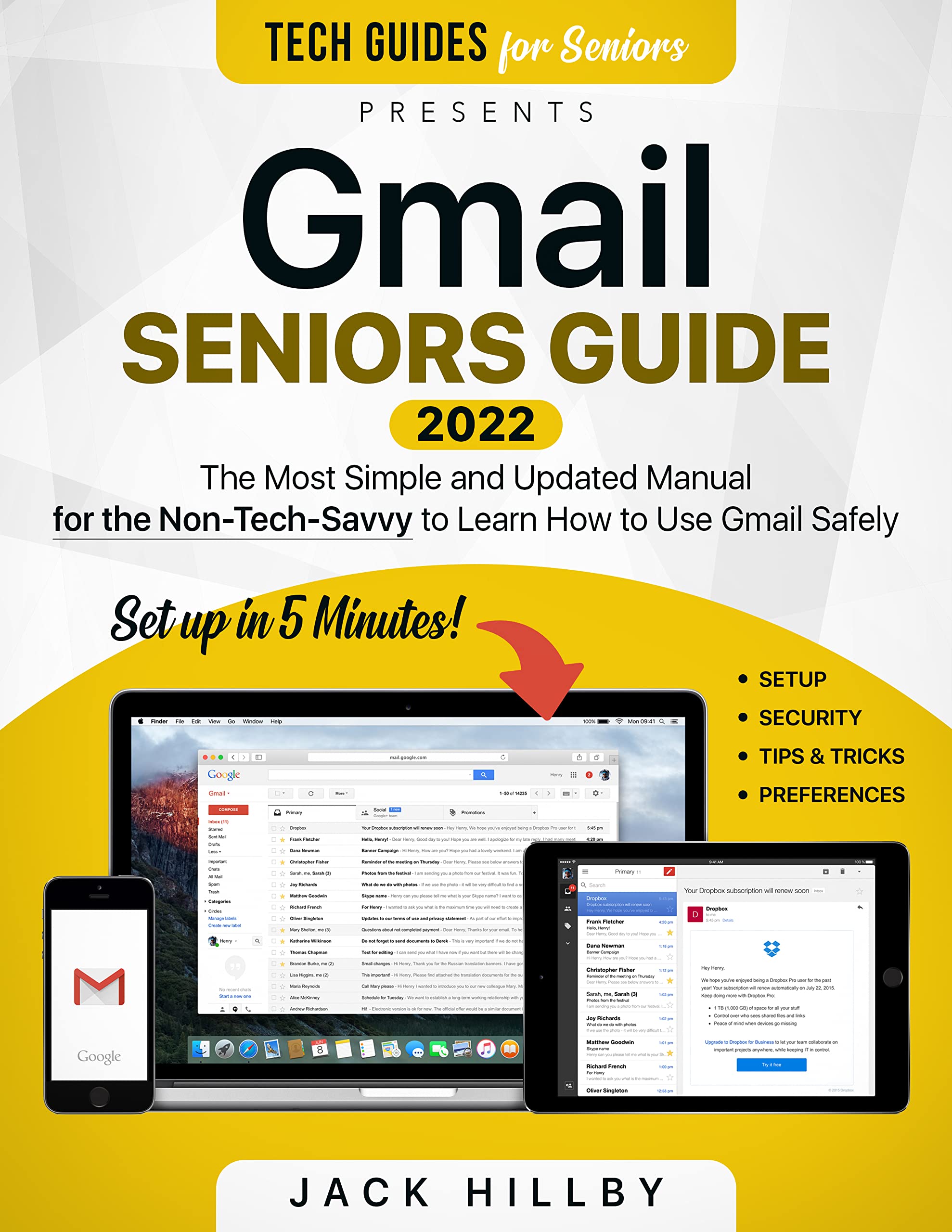Gmail Seniors Guide: The Most Simple and Updated Manual for the Non-Tech-Savvy to Learn How to Use Gmail Safely (Tech guides for Seniors)