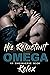 His Reluctant Omega (Omega Quadrant #2) by Kelex