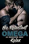 His Reluctant Omega