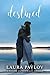 Destined by Laura Pavlov Destined by Laura Pavlov
