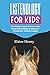 Listenology for Kids - The children's guide to horse care, horse body language & behavior, groundwork, riding & training. The perfect equestrian & ... girls & boys age 9-14 (Listenology Series)