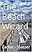 The Beach Wizard (The Beach...
