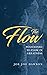 The Flow: Positioned To Flow In Greatness