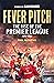Fever Pitch: The Rise of th...