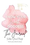 Know Your Worth Goddess: The Journal