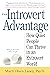 The Introvert Advantage: How Quiet People Can Thrive in an Extrovert World