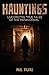 Hauntings: Unexpected True Tales of the Paranormal
