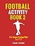 FOOTBALL ACTIVITY BOOK 2 by Chad Young
