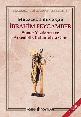 İbrahim Peygamber: Sumer Yazılarına ve Arkeolojik Buluntulara Göre (Paperback)