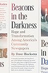 Beacons in the Darkness: Hope and Transformation Among America’s Community Newspapers