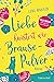 Liebe knistert wie Brausepulver: Roman (German Edition)