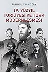19. Yüzyıl Türkiyesi ve Türk Modernleşmesi by Ármin Vámbéry