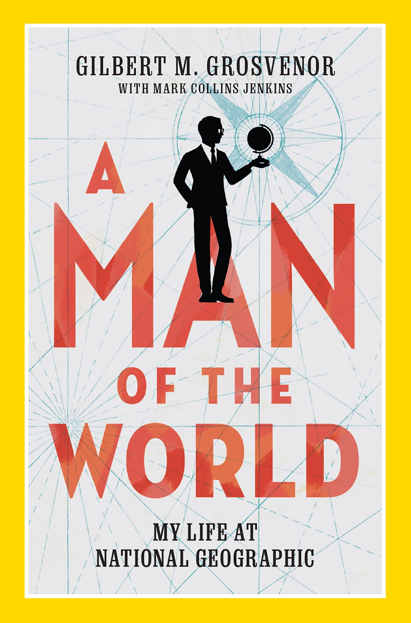 A Man of the World: My Life at National Geographic (Kindle Edition)