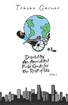 Disability: An Anecdotal Field Guide For the Rest of Us Disability: An Anecdotal Field Guide For the Rest of Us