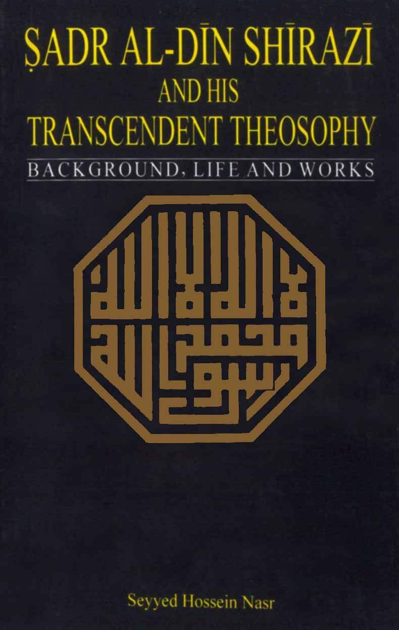 Sadr Al-Din Shirazi and His Transcendent Theosophy (Hardcover)