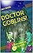 DOCTOR GOBLINS!: The Power of Cobalus (The Adventures of Cedric the Spider Book 4)