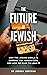 The Future of Jewish: Why t...