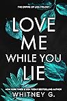 Love Me While You Lie (Empire of Lies, #2)