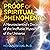 Proof of Spiritual Phenomena: A Neuroscientist's Discovery of the Ineffable Mysteries of the Universe