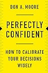 Perfectly Confident -How To Calibrate Your Decisions Wisely