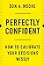 Perfectly Confident -How To Calibrate Your Decisions Wisely