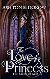 Book cover for The Love of a Princess (The Royals of Acuniel)