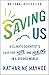 Saving Us: A Climate Scientist's Case for Hope and Healing in a Divided World