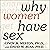 Why Women Have Sex by Cindy M. Meston Why Women Have Sex by Cindy M. Meston