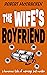 The Wife's Boyfriend: a humorous tale of marriage and murder