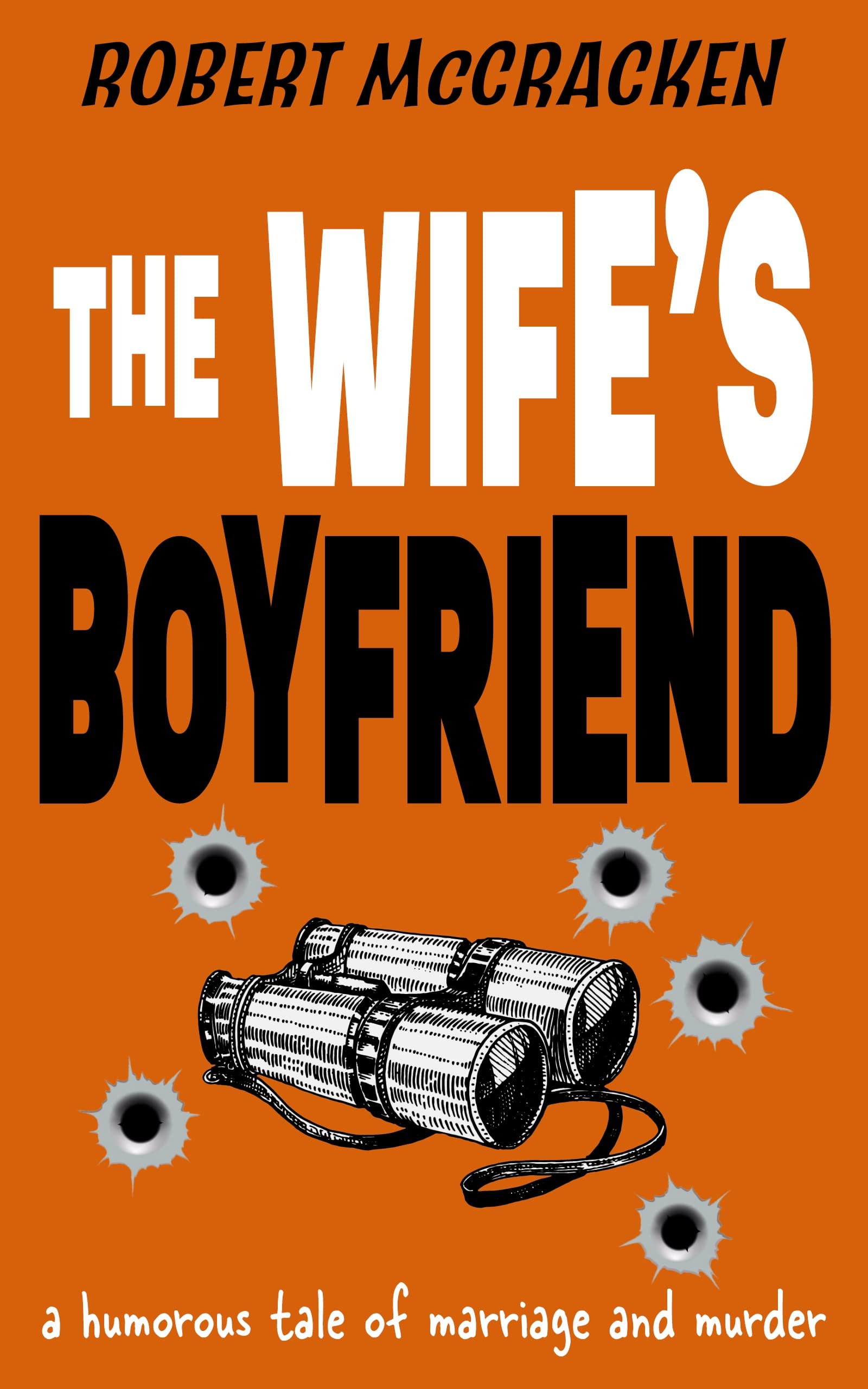 The Wife's Boyfriend: a humorous tale of marriage and murder (Kindle Edition)