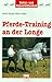 Pferde- Training an der Longe.