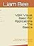 VBA: Visual Basic For Applications - The Basics: Everything you need to know to get started with VBA in Excel, or any other environment