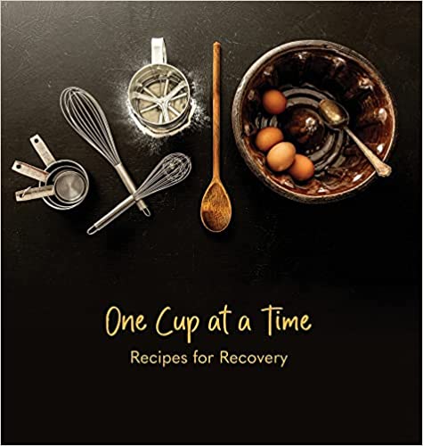 One Cup at a Time - Recipes for Recovery