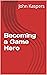 Becoming a Game Hero by John Kaspers