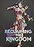 Reclaiming the Kingdom