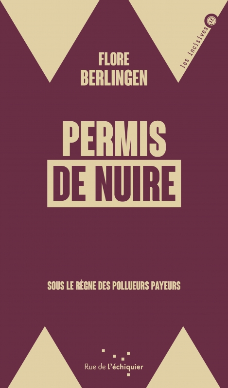 Permis de nuire. Sous le règne des pollueurs-payeurs