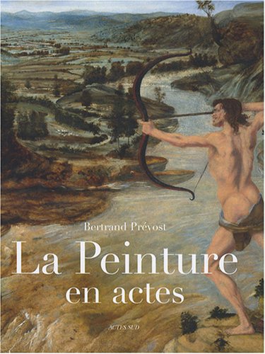 La Peinture en actes: Gestes et manières dans l'Italie de la Renaissance (Paperback)