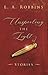 Unspooling the Light by L.A.  Robbins